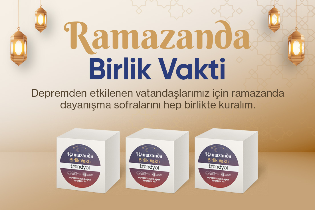 Trendyol, ‘Ramazanda Birlik Vakti’ ile depremden etkilenen  vatandaşlar için dayanışma hareketi başlattı