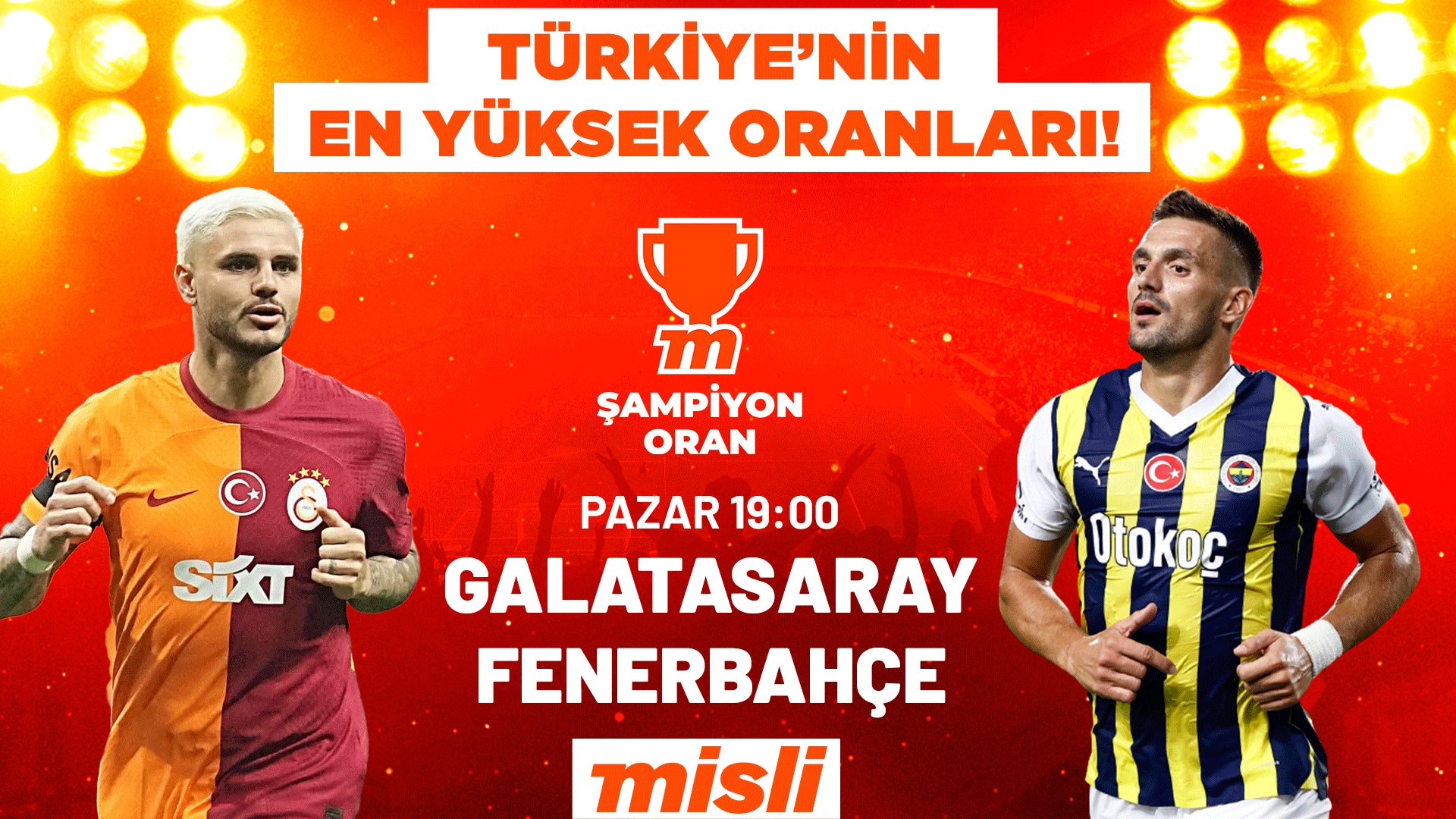 Galatasaray mı, Fenerbahçe mi?   Şampiyonluk yolunda kritik derbi “Türkiye’nin En Yüksek Oranları” ile Misli’de!