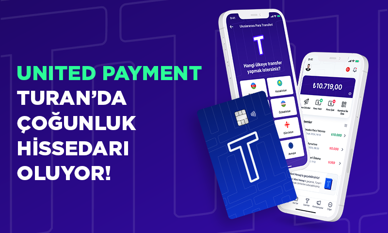 United Payment Turan’da çoğunluk hissedarı oluyor