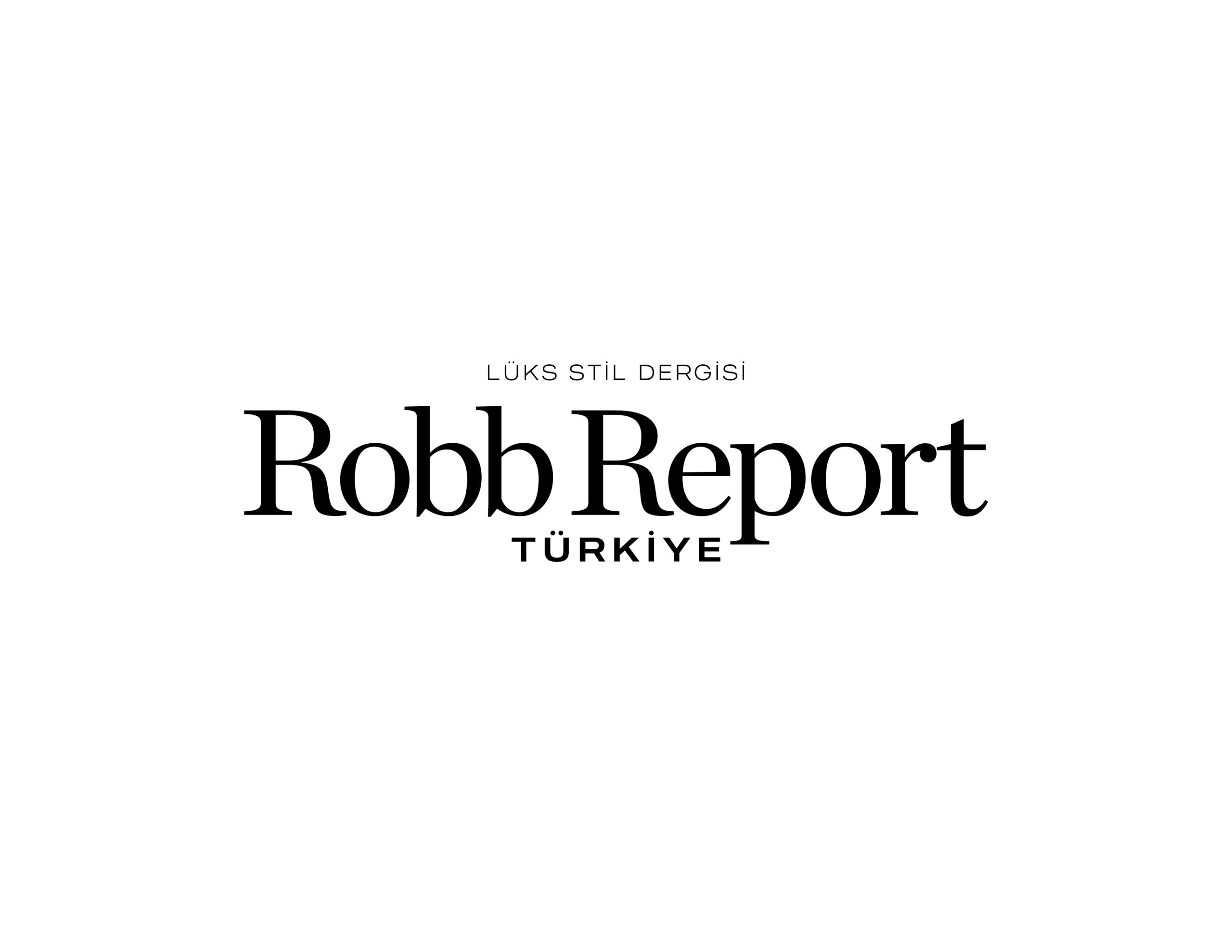 İkonik Lüks Yaşam Markası Robb Report, Türkiye’ye Geri Dönüyor