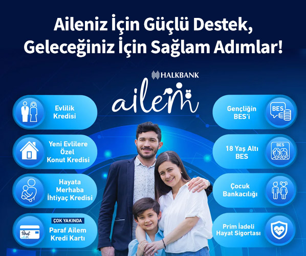 Halkbank’tan “Aile Yılı”na Özel Destek:  Hayatın Her Evresinde, Ailenizin Yanında  “HALKBANK AİLEM”