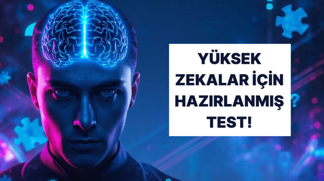 Bu test için en az 120 IQ’ya sahip olman gerekir!