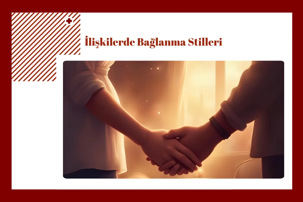 Kalbin Gizli Haritası: İlişkilerde Bağlanma İzleri